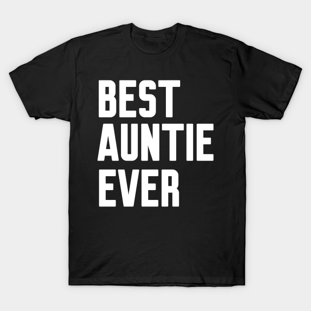 Best Auntie Ever T-Shirt by Work Memes